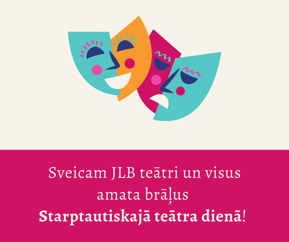 Sveicam Starptautiskajā teātra dienā!